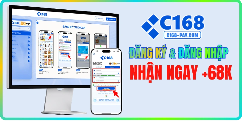c168 26 C168 hướng dẫn đăng ký tài khoản và đăng nhập nhận ngay 68K trải nghiệm