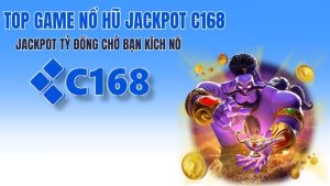 Top Game Nổ Hũ Jackpot C168 – Danh Sách Jackpot Lớn Nhất 2026